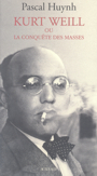 Kurt Weill ou la conquête des masses. 9782742726127