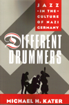 Different Drummers: Jazz in the Culture of Nazi Germany