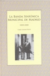 La Banda Sinfónica Municipal de Madrid, 1909-2009. 9788498730487