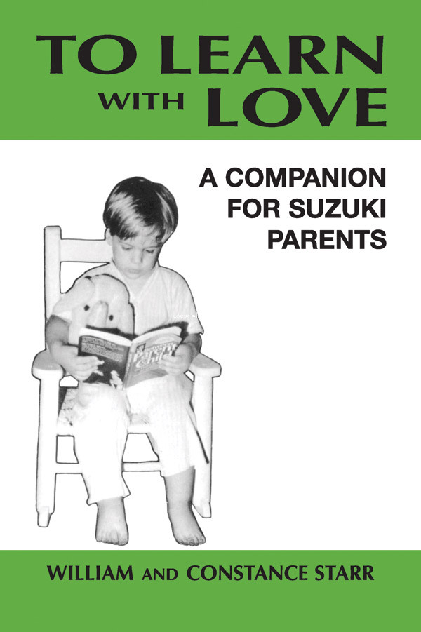 To Learn With Love: A Companion For Suzuki Parents. 9780874876062