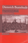 Dieterich Buxtehude. Organist in Lübeck (Revised Edition)