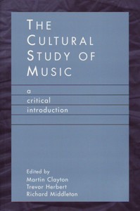 The Cultural Study of Music : a critical introduction