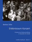 Erlebnisraum Konzert : Prozesse der Musikvermittlung in Konzerten für Kinder