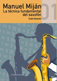 La técnica fundamental del saxofón, vol. 1. Grado Elemental. 9788496882058