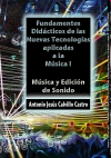 Fundamentos didácticos de las Nuevas Tecnologías Aplicadas a la Música I : Música y edición de sonido