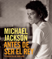 Michael Jackson : Antes de ser el rey. 9788498479676