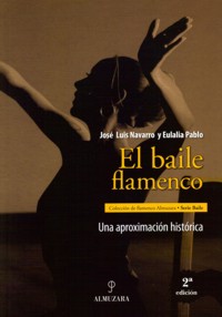 El baile flamenco: una aproximación histórica. 9788488586155