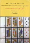 Intimate Voices: The Twentieth-Century String Quartet. Vol 1: Debussy to Villa-Lobos