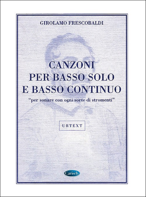 Canzoni per basso solo e basso continuo "per sonare con ogni sorte di stromenti"