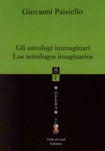 Los astrólogos imaginarios, ópera bufa en dos actos. 9788493543952