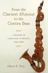 From the Clarinet D'Amour to the Contra Bass. A History of the Large Size Clarinets, 1740-1860. 9780195343281