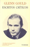 Glenn Gould: Escritos críticos. 9788475062846