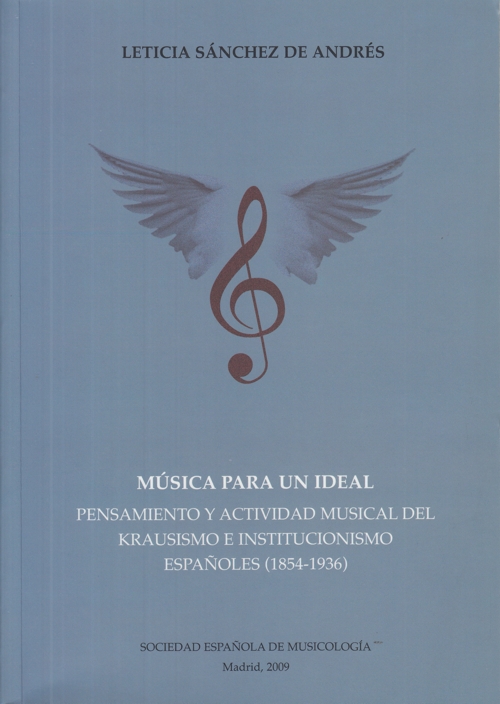 Música para un ideal: Pensamiento y actividad musical del krausismo e institucionismo españoles (1854-1936)