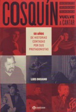 Cosquín vuelve a cantar: 50 años de historias contadas por sus protagonistas. 9789500518598