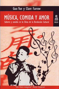 Música, comida y amor : sabores y sonidos en la China de la revolución cultural