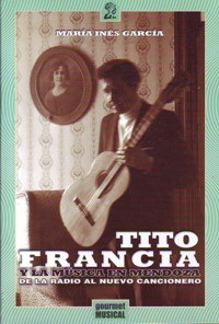 Tito Francia y la música en Mendoza, de la radio al Nuevo Cancionero. 9789872266448