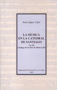 La música en la Catedral de Santiago, vol. III: Catálogo del Archivo de Música (III)