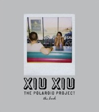 Xiu Xiu : The polaroid project