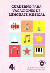 Cuaderno para vacaciones de lenguaje musical. Cuarto nivel. 9788493706425