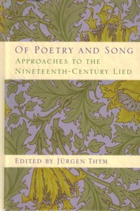 Of Poetry and Song. Approaches to the Nineteenth-Century Lied