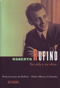 Roberto Rufino : Su vida y su obra. 9789500518604