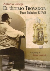 El último trovador: Paco Palacios "El Pali". 9788493701345