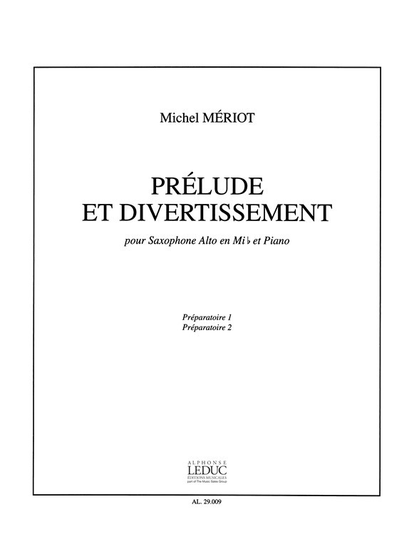 Prélude et Divertissement: Pour Saxophone Alto en Mib et Piano, Préparatoire 1 et 2, Alto Saxophone and Piano. 9790046290091