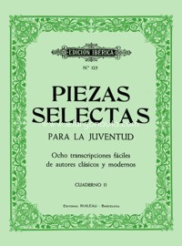 Piezas selectas para la juventud, Vol. 2. Ocho transcripciones fáciles de autores clásicos y modernos