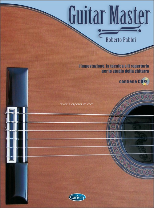 Guitar Master (it. version) L'impostazione, la tecnica e il repertorio per lo studio della chitarra