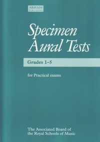 Specimen Aural Tests, Grades 1-5 for practical exams. Piano