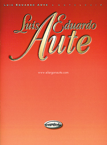 Luis Eduardo Aute: Antología (piano, voz, guitarra). 9788882912116