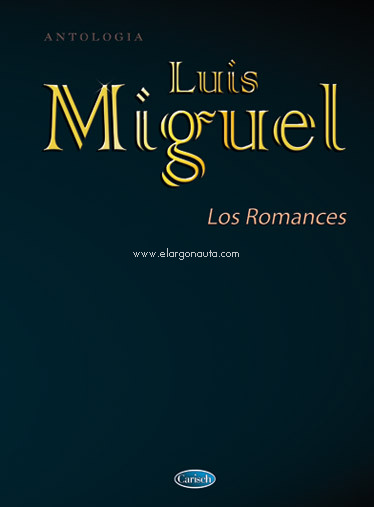 Luis Miguel: Los romances, antología (voz, piano, guitarra)