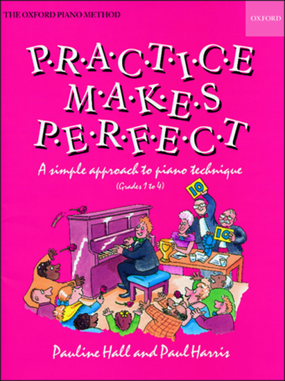 Practice Makes Perfect: A Simple Approach to Piano Technique (Grades 1 to 4)