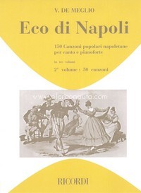 Eco di Napoli: 150 Canzoni popolari napoletane, vol. 2: 50 Canzoni, canto e piano