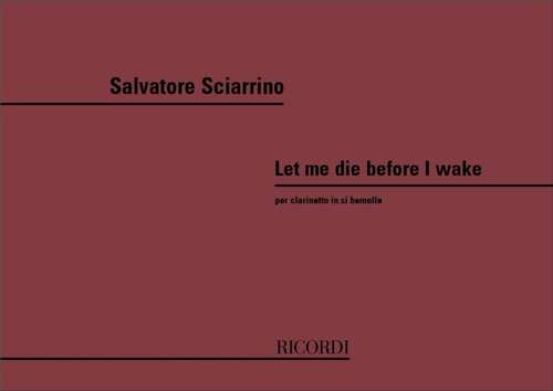 Let Me Die Before I Wake, per clarinetto in si bemolle