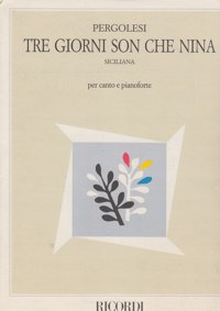 Tre giorni son che Nina, siciliana, per canto e pianoforte