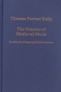 The Practice of Medieval Music : Studies in Chant and Performance. 9781409405276 The Practice of Medieval Music : Studies in Chant and Performance. 9781409405276