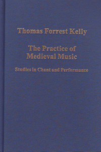 The Practice of Medieval Music : Studies in Chant and Performance. 9781409405276