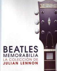 Beatles memorabilia: La colección de Julian Lennon. 9788425345753
