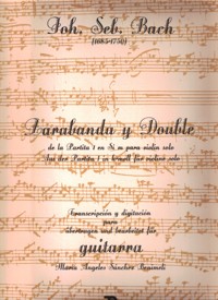 Zarabanda y Double, de la partita I en Si m para violín solo, transcripción para guitarra. 9790692122234