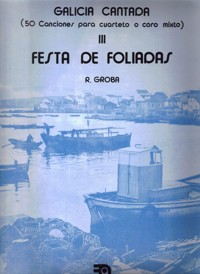 Galicia cantada III: Festa de foliadas, para cuarteto o coro mixto. 9788438100868