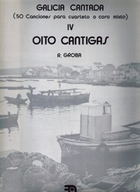 Galicia cantada IV: Oito cantigas, para cuarteto o coro mixto