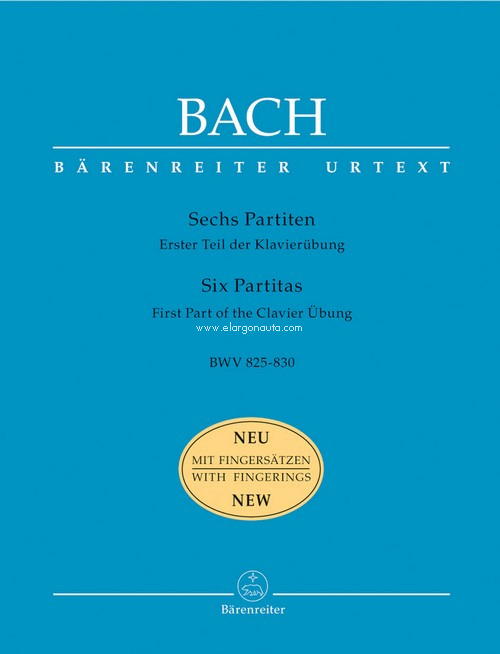 Sechs Partiten, BWV 825-830, Erster Teil der Klavierübung = Six Partitas, BWV 825-830, First Part of the Clavier Übung