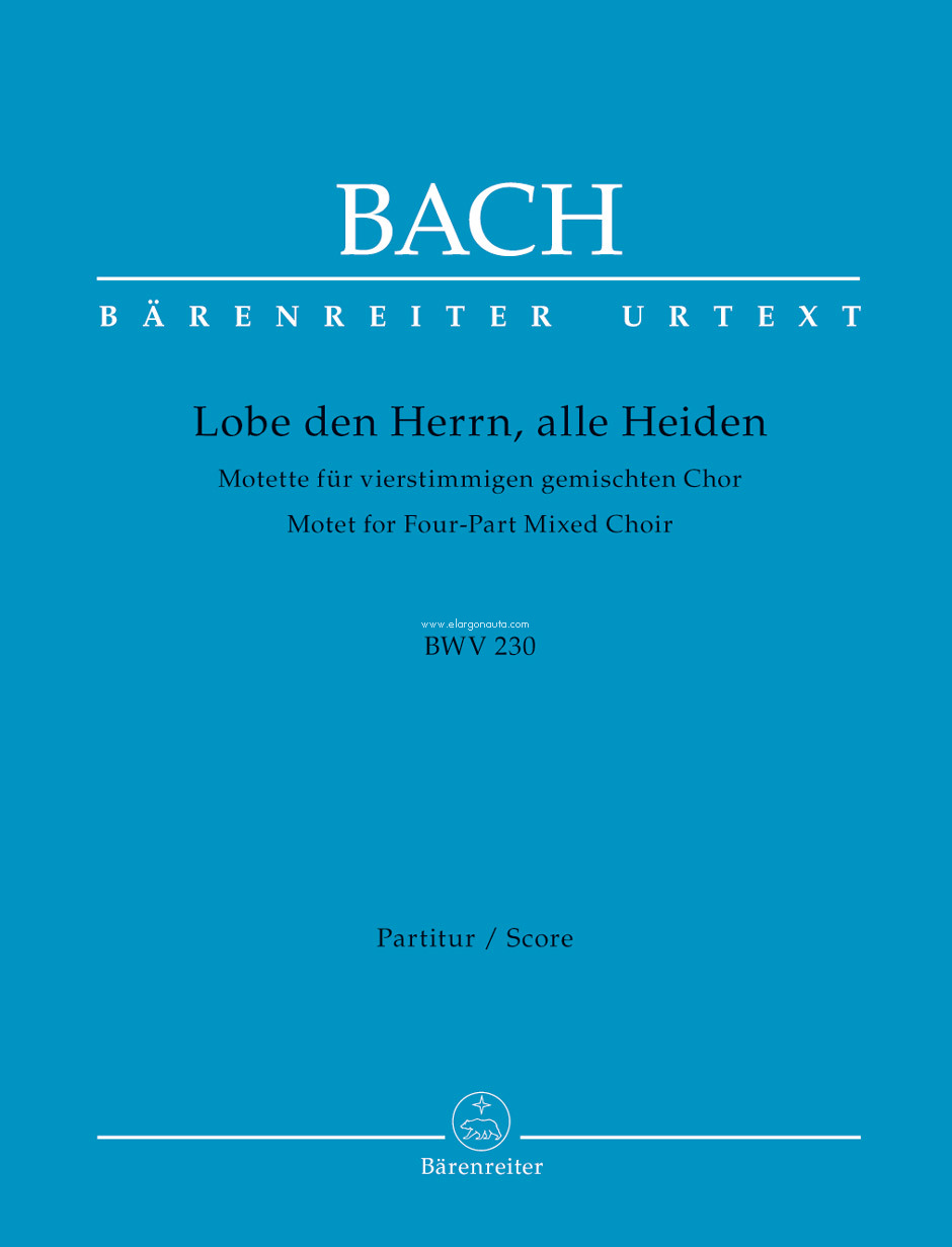 Lobet den Herrn, alle Heiden BWV 230, Motet for Four-Part Mixed Choir, choral score. 9790006465507 Lobet den Herrn, alle Heiden BWV 230, Motet for Four-Part Mixed Choir, choral score. 9790006465507