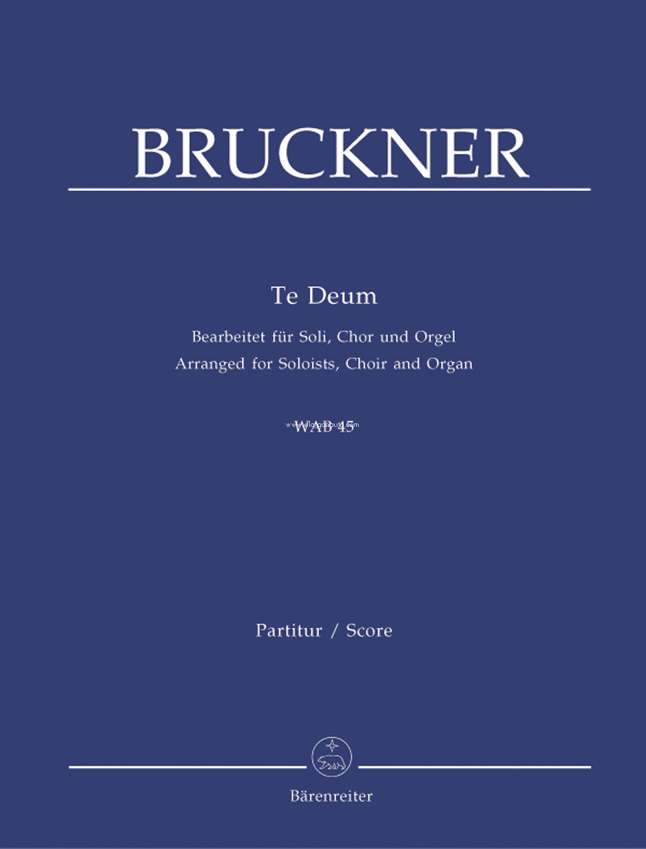 Te Deum, Arranged for Soloists, Choir and Organ, WAB 45. 9790006532605