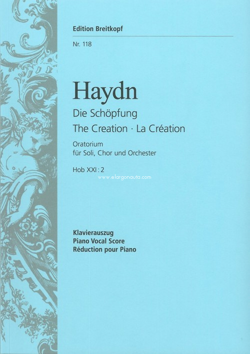 Die Schöpfung = The Creation, Oratorium für Soli, Chor und Orchester, Hob. XXI:2, Klavierauszug = Piano Vocal Score