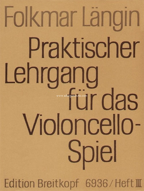 Praktischer Lehrgang für das Violoncellospiel, Heft III: 4., 2. und 3. Lage, Lagenwechsel, Spiccato, Tenorschlüssel, Flageolett, Literaturbeispiele