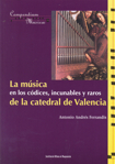 La música en los códices, incunables y raros de la Catedral de Valencia. 9788478223480