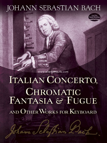 Italian Concerto, Chromatic Fantasia & Fugue and Other Works for Keyboard. 9780486253879
