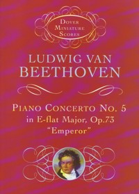 Piano Concerto No. 5 in E Flat  Major, Op. 73 "Emperor". 9780486406367